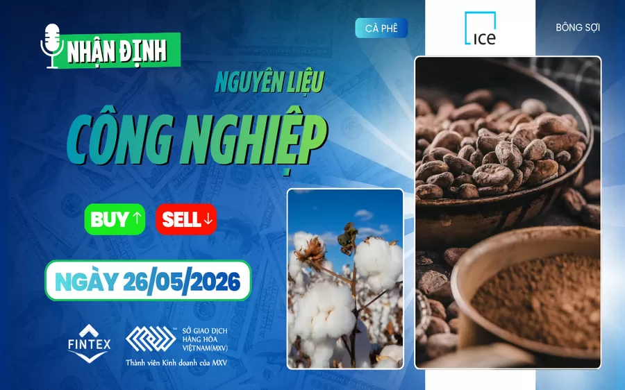 NHẬN ĐỊNH NGUYÊN LIỆU - CÔNG NGHIỆP NGÀY 26/05/2026